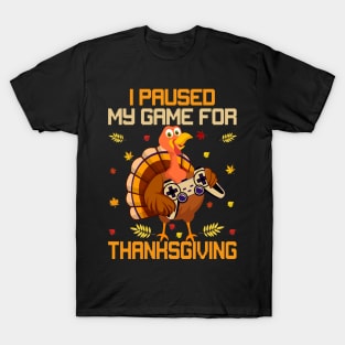 I paused my game for thanksgiving T-Shirt